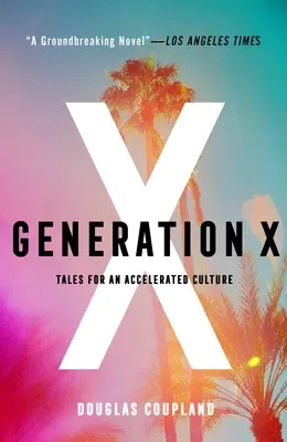 Generácia X: Príbehy pre zrýchlenú kultúru - Generation X: Tales for an Accelerated Culture