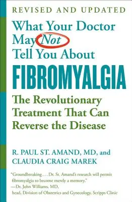 O čom vám váš lekár nesmie povedať (Tm): Fibromyalgia: Revolučná liečba, ktorá môže zvrátiť túto chorobu - What Your Doctor May Not Tell You about (Tm): Fibromyalgia: The Revolutionary Treatment That Can Reverse the Disease