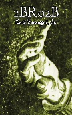 2br02b by Kurt Vonnegut, Science fiction, Literárne - 2br02b by Kurt Vonnegut, Science Fiction, Literary