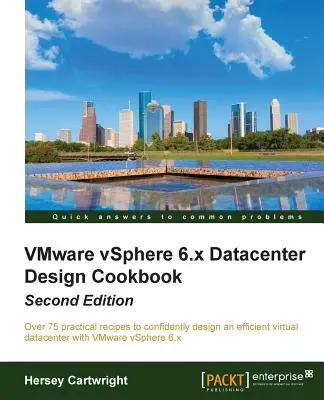 VMware vSphere 6.x Datacenter Design Cookbook - druhé vydanie - VMware vSphere 6.x Datacenter Design Cookbook - Second Edition
