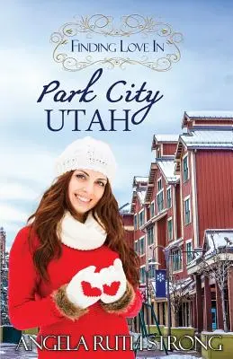 Hľadanie lásky v Park City, Utah: Inšpiratívny román - Finding Love in Park City, Utah: An Inspirational Romance