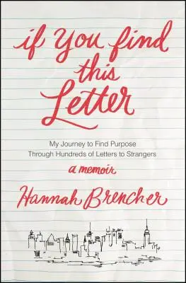 Ak nájdete tento list: Moja cesta k nájdeniu zmyslu prostredníctvom stoviek listov cudzím ľuďom - If You Find This Letter: My Journey to Find Purpose Through Hundreds of Letters to Strangers