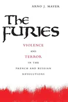 Fúrie: Násilie a teror vo francúzskej a ruskej revolúcii - The Furies: Violence and Terror in the French and Russian Revolutions