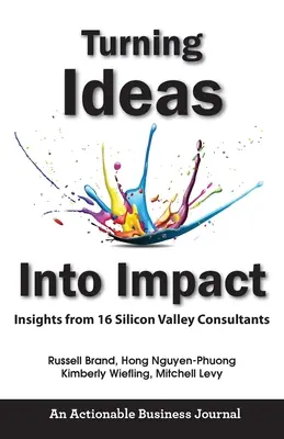 Premena myšlienok na účinok: Poznatky 16 konzultantov zo Silicon Valley - Turning Ideas Into Impact: Insights from 16 Silicon Valley Consultants