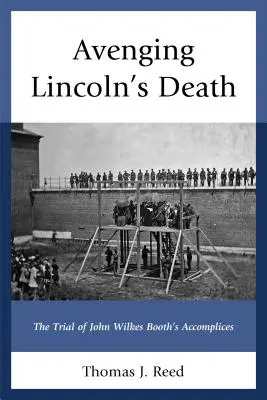 Pomsta za Lincolnovu smrť: Proces so spolupáchateľmi Johna Wilkesa Bootha - Avenging Lincoln's Death: The Trial of John Wilkes Booth's Accomplices