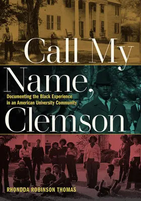 Zavolaj moje meno, Clemson: Dokumentácia černošskej skúsenosti v americkej univerzitnej komunite - Call My Name, Clemson: Documenting the Black Experience in an American University Community