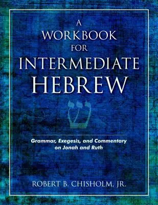 Cvičebnica pre stredne pokročilých z hebrejčiny: Gramatika, exegéza a komentár k Jonášovi a Rút - A Workbook for Intermediate Hebrew: Grammar, Exegesis, and Commentary on Jonah and Ruth