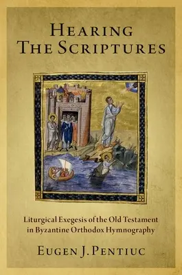 Počúvanie Písma: Liturgická exegéza Starého zákona v byzantskej pravoslávnej hymnografii - Hearing the Scriptures: Liturgical Exegesis of the Old Testament in Byzantine Orthodox Hymnography