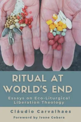 Rituál na konci sveta: Eseje o eko-liturgickej teológii oslobodenia - Ritual at World's End: Essays on Eco-Liturgical Liberation Theology