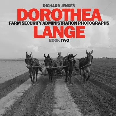 Dorothea Langeová: Kniha druhá - Dorothea Lange: Book Two