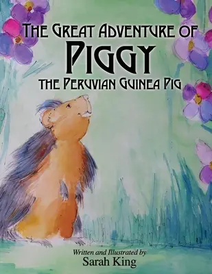 Veľké dobrodružstvá peruánskeho morčaťa Piggyho - The Great Adventures of Piggy the Peruvian Guinea Pig