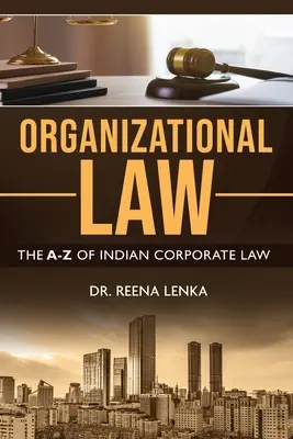 Organizačné právo: Organizačné právo: A-Z indického korporátneho práva - Organizational Law: The A-Z of Indian Corporate Law