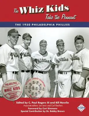 The Whiz Kids Take the Pennant: The Whiz Kids Take the Pennant: Philadelphia Phillies 1950 - The Whiz Kids Take the Pennant: The 1950 Philadelphia Phillies