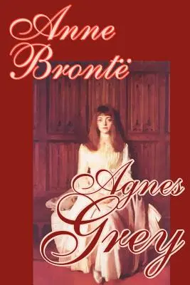 Agnes Grey by Anne Bronte, Beletria, Klasika - Agnes Grey by Anne Bronte, Fiction, Classics