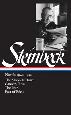John Steinbeck: Romány 1942-1952 (Loa #132): The Moon Is Down / Cannery Row / The Pearl / East of Eden - John Steinbeck: Novels 1942-1952 (Loa #132): The Moon Is Down / Cannery Row / The Pearl / East of Eden