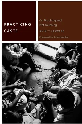 Praktizovanie kasty: O dotýkaní sa a nedotýkaní sa - Practicing Caste: On Touching and Not Touching