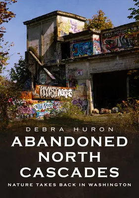 Opustené severné kaskády: Príroda si berie späť Washington - Abandoned North Cascades: Nature Takes Back in Washington