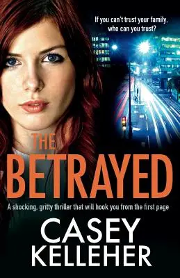 Zradený: Zradená: šokujúci, drsný thriller, ktorý vás zaujme od prvej strany - The Betrayed: A shocking, gritty thriller that will hook you from the first page