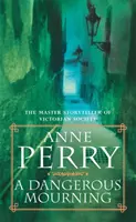 Nebezpečný smútok (Záhada Williama Monka, kniha 2) - Vraždy a intrigy sa skrývajú na stránkach tejto napínavej záhady - Dangerous Mourning (William Monk Mystery, Book 2) - Murder and intrigue stalk the pages of this gripping mystery