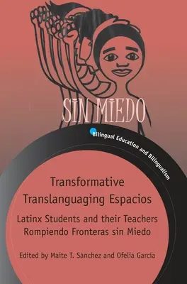 Transformatívne prekladateľské priestory: Latinskí študenti a ich učitelia Rompiendo Fronteras Sin Miedo - Transformative Translanguaging Espacios: Latinx Students and Their Teachers Rompiendo Fronteras Sin Miedo