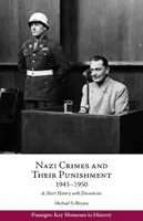 Nacistické zločiny a ich potrestanie, 1943-1950 - stručná história s dokumentmi - Nazi Crimes and Their Punishment, 1943-1950 - A Short History with Documents