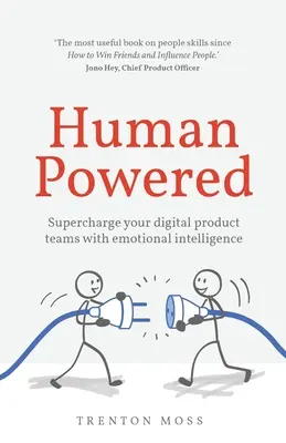 Human Powered: Posilnite svoje tímy digitálnych produktov pomocou emocionálnej inteligencie - Human Powered: Supercharge your digital product teams with emotional intelligence
