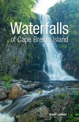 Vodopády ostrova Cape Breton: Sprievodca - Waterfalls of Cape Breton Island: A Guide