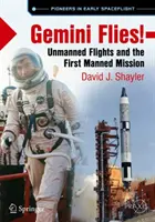 Gemini letí! Bezpilotné lety a prvá misia s ľudskou posádkou - Gemini Flies!: Unmanned Flights and the First Manned Mission