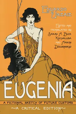 Eugénia: „Zázračný vesmír, ktorý sa objavil v Európe, je veľmi dôležitý. Fiktívny náčrt zvykov budúcnosti - Eugenia: A Fictional Sketch of Future Customs
