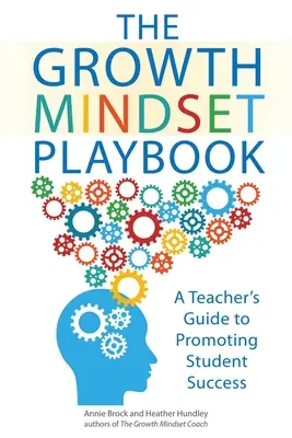 The Growth Mindset Playbook: Príručka pre učiteľa na podporu úspechu žiakov - The Growth Mindset Playbook: A Teacher's Guide to Promoting Student Success