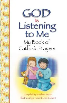 Boh ma počúva: Moja kniha katolíckych modlitieb - God Is Listening to Me: My Book of Catholic Prayers