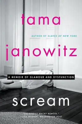 Výkrik: Spomienky na pôvab a dysfunkciu - Scream: A Memoir of Glamour and Dysfunction