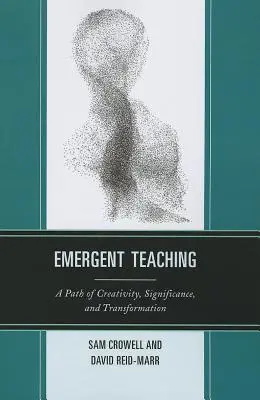 Emergentné vyučovanie: Cesta tvorivosti, významu a transformácie - Emergent Teaching: A Path of Creativity, Significance, and Transformation
