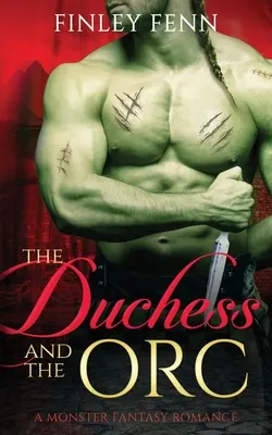 Vojvodkyňa a škriatok: Príšerácka fantasy romanca - The Duchess and the Orc: A Monster Fantasy Romance