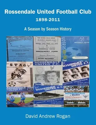 Futbalový klub Rossendale United 1898-2011: Sezóna po sezóne - Rossendale United Football Club 1898-2011: A Season by Season History