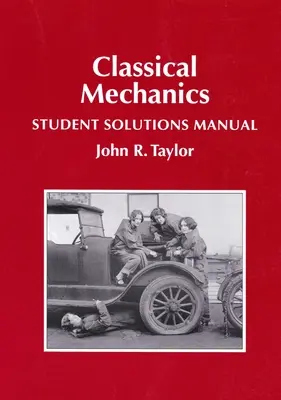 Klasická mechanika Príručka riešení pre študentov - Classical Mechanics Student Solutions Manual