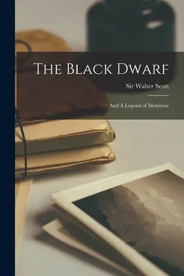 Čierny trpaslík a Legenda o Montrose - The Black Dwarf; and A Legend of Montrose