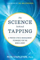 Veda za poklepávaním - osvedčená technika na zvládanie stresu pre myseľ a telo - Science behind Tapping - A Proven Stress Management Technique for the Mind and Body