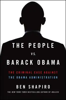 Ľud verzus Barack Obama: Obamova administratíva: trestný prípad proti Barackovi Barackovi a jeho vláde - The People vs. Barack Obama: The Criminal Case Against the Obama Administration