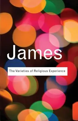 Rozmanitosť náboženskej skúsenosti: Štúdia o ľudskej prirodzenosti - The Varieties of Religious Experience: A Study In Human Nature