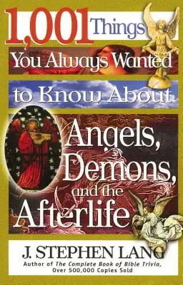 1001 vecí, ktoré ste vždy chceli vedieť o anjeloch, démonoch a posmrtnom živote - 1,001 Things You Always Wanted to Know about Angels, Demons, and the Afterlife