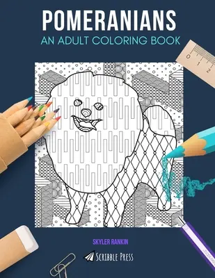 Pomeranče: KNIHA MAĽOVANIEK PRE DOSPELÝCH: Pomeranče: omaľovánka pre dospelých - Pomeranians: AN ADULT COLORING BOOK: A Pomeranians Coloring Book For Adults