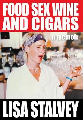 Jedlo, sex, víno a cigary: A Memoir (Spomienky) - Food, Sex, Wine and Cigars: A Memoir