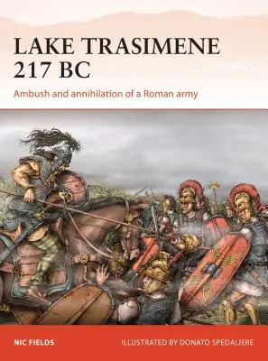 Trasimenské jazero 217 pred n. l: Prepadnutie a zničenie rímskej armády - Lake Trasimene 217 BC: Ambush and Annihilation of a Roman Army