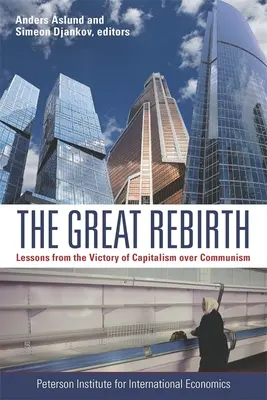 Veľké znovuzrodenie: Poučenie z víťazstva kapitalizmu nad komunizmom - The Great Rebirth: Lessons from the Victory of Capitalism Over Communism