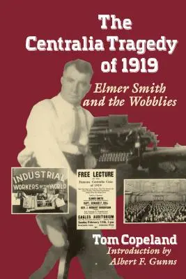 Tragédia v Centralii v roku 1919: Elmer Smith a Wobblies - The Centralia Tragedy of 1919: Elmer Smith and the Wobblies