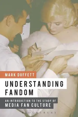 Pochopenie fandomu: Úvod do štúdia kultúry mediálnych fanúšikov - Understanding Fandom: An Introduction to the Study of Media Fan Culture