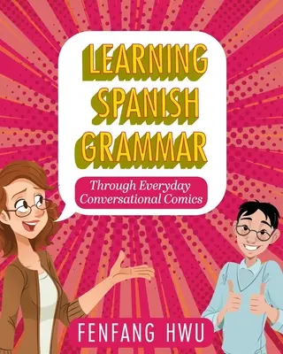 Výučba španielskej gramatiky prostredníctvom každodenných konverzačných komiksov - Learning Spanish Grammar Through Everyday Conversational Comics