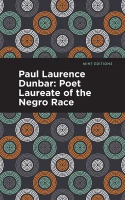 Paul Laurence Dunbar: Básnik černošskej rasy - Paul Laurence Dunbar: Poet Laureate of the Negro Race