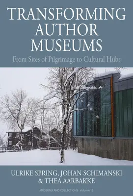Premena autorských múzeí: Od pútnických miest po kultúrne centrá - Transforming Author Museums: From Sites of Pilgrimage to Cultural Hubs